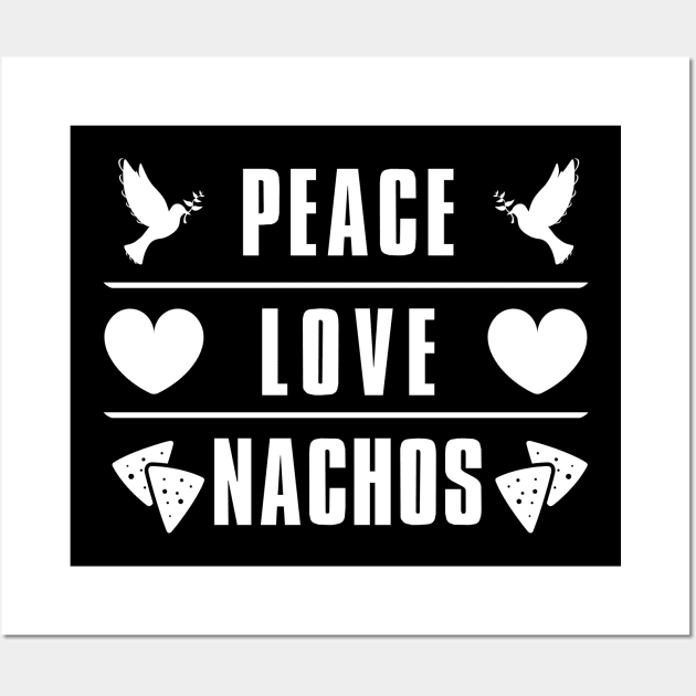 Peace Love Nachos Wall Art by ProLakeDesigns